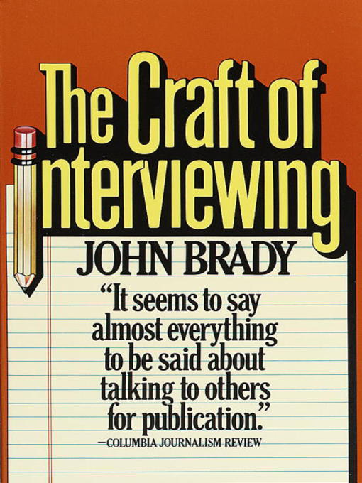 Title details for The Craft of Interviewing by John Brady - Wait list
